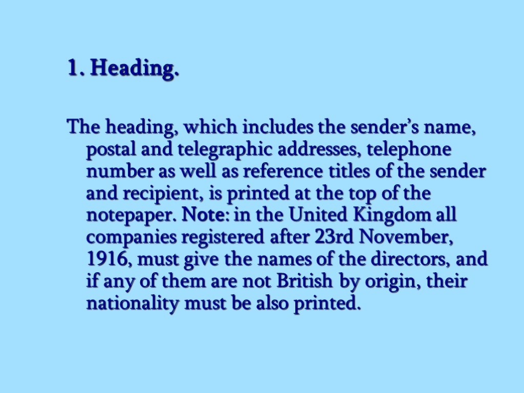 1. Heading. The heading, which includes the sender’s name, postal and telegraphic addresses, telephone